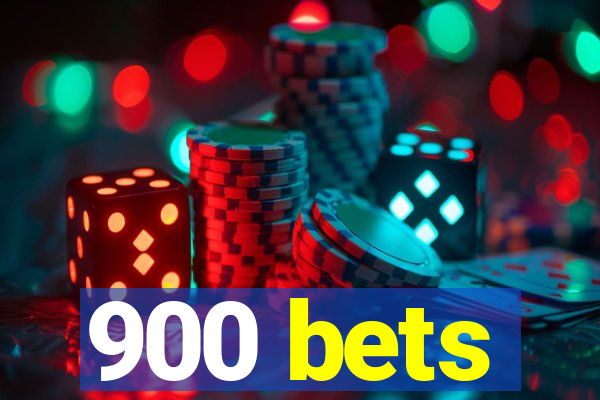 900 bets